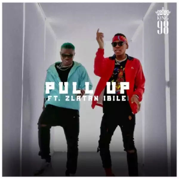 King 98 - Pull Up Feat. Zlatan